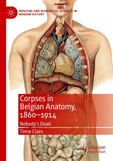 Tinne Claes - Corpses in Belgian Anatomy, 1860–1914, Häftad