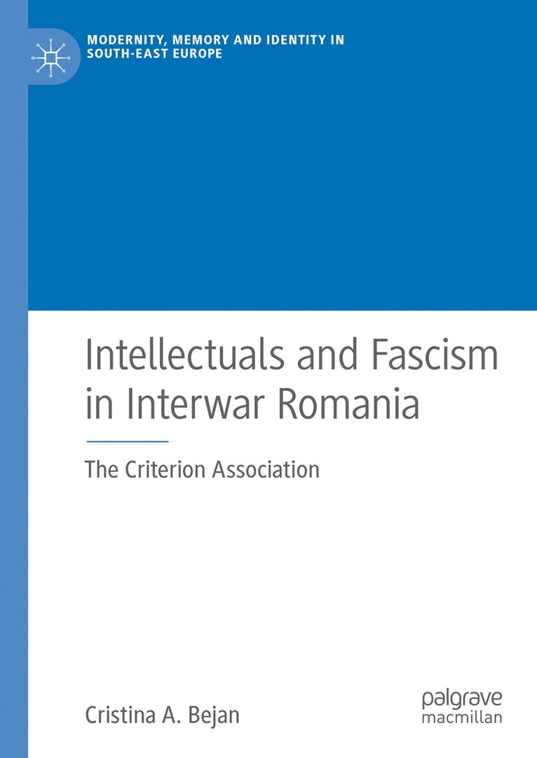 Intellectuals and Fascism in Interwar Romania 1