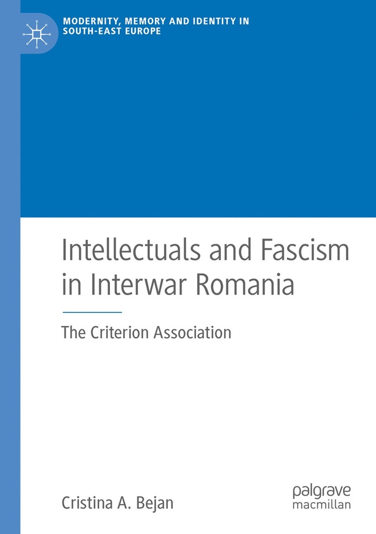 Intellectuals and Fascism in Interwar Romania 1