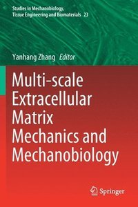bokomslag Multi-scale Extracellular Matrix Mechanics and Mechanobiology