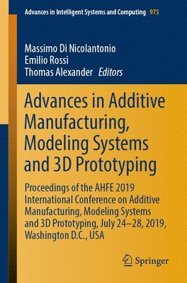 Advances in Additive Manufacturing, Modeling Systems and 3D Prototyping 1