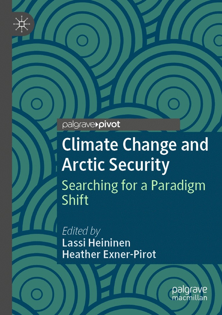 Lassi Heininen, Heather Exner-Pirot - Climate Change and Arctic Security, Häftad