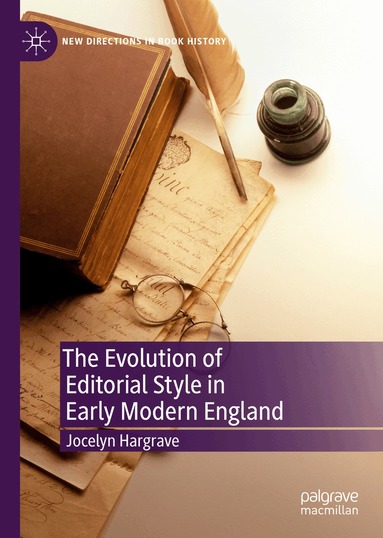 Jocelyn Hargrave - Evolution of Editorial Style in Early Modern England, Inbunden