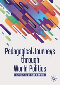 bokomslag Pedagogical Journeys through World Politics