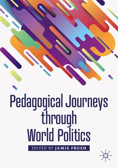 bokomslag Pedagogical Journeys through World Politics