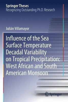 bokomslag Influence of the Sea Surface Temperature Decadal Variability on Tropical Precipitation: West African and South American Monsoon