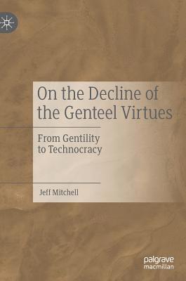 On the Decline of the Genteel Virtues 1