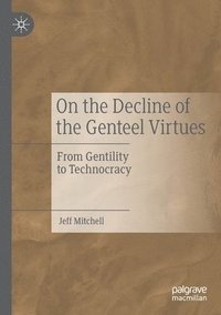 bokomslag On the Decline of the Genteel Virtues