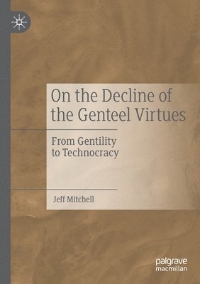 On the Decline of the Genteel Virtues 1
