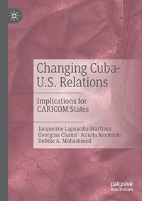 bokomslag Changing Cuba-U.S. Relations