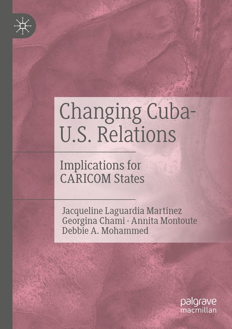 Jacqueline Laguardia Martinez, Georgina Chami, Annita Montoute, Debbie A. Mohammed - Changing Cuba-U.S. Relations, Häftad
