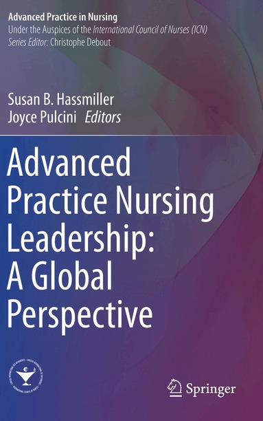 Susan B. Hassmiller, Joyce Pulcini - Advanced Practice Nursing Leadership: A Global Perspective, Häftad