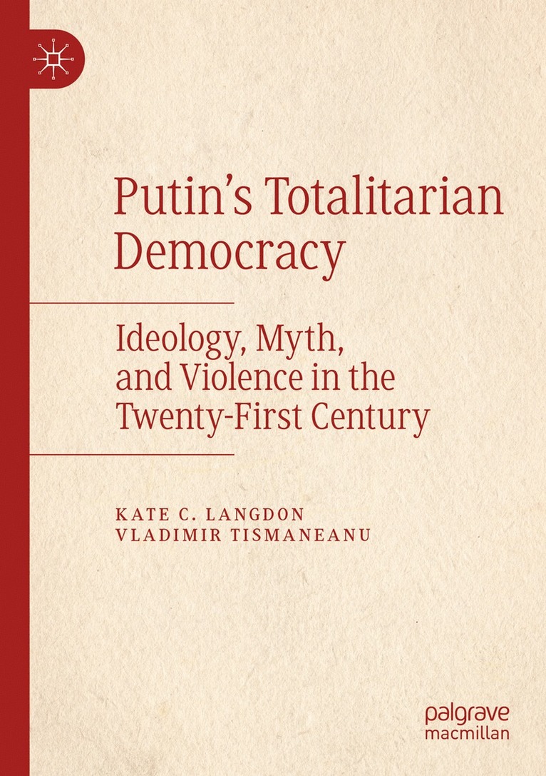 Kate C. Langdon, Vladimir Tismaneanu - Putin’s Totalitarian Democracy, Häftad