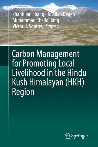Zhanhuan Shang, A. Allan Degen, Muhammad Khalid Rafiq, Victor R. Squires - Carbon Management for Promoting Local Livelihood in the Hindu Kush Himalayan (HKH) Region, Inbunden