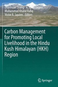 bokomslag Carbon Management for Promoting Local Livelihood in the Hindu Kush Himalayan (HKH) Region
