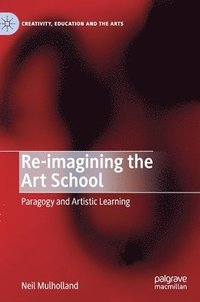 bokomslag Re-imagining the Art School