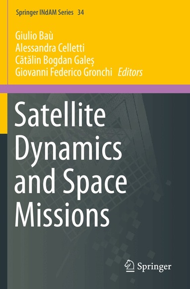 Giulio Baù, Alessandra Celletti, Cătălin Bogdan Galeș, Giovanni Federico Gronchi - Satellite Dynamics and Space Missions, Häftad