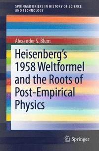 bokomslag Heisenbergs 1958 Weltformel and the Roots of Post-Empirical Physics