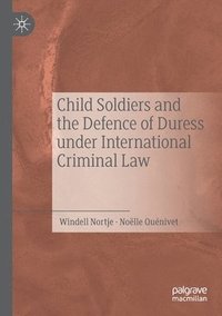 bokomslag Child Soldiers and the Defence of Duress under International Criminal Law