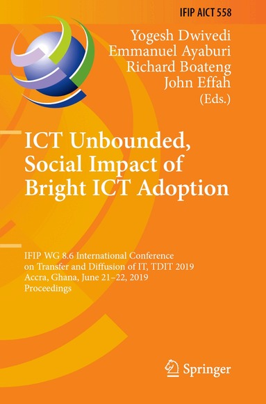 Yogesh Dwivedi, Emmanuel Ayaburi, Richard Boateng, John Effah - ICT Unbounded, Social Impact of Bright ICT Adoption, Häftad