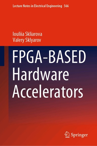 Iouliia Skliarova, Valery Sklyarov - FPGA-BASED Hardware Accelerators, Inbunden