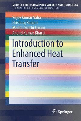 Sujoy Kumar Saha, Hrishiraj Ranjan, Madhu Sruthi Emani, Anand Kumar Bharti - Introduction to Enhanced Heat Transfer, Häftad