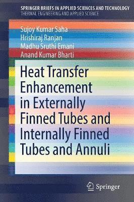 Heat Transfer Enhancement in Externally Finned Tubes and Internally Finned Tubes and Annuli 1