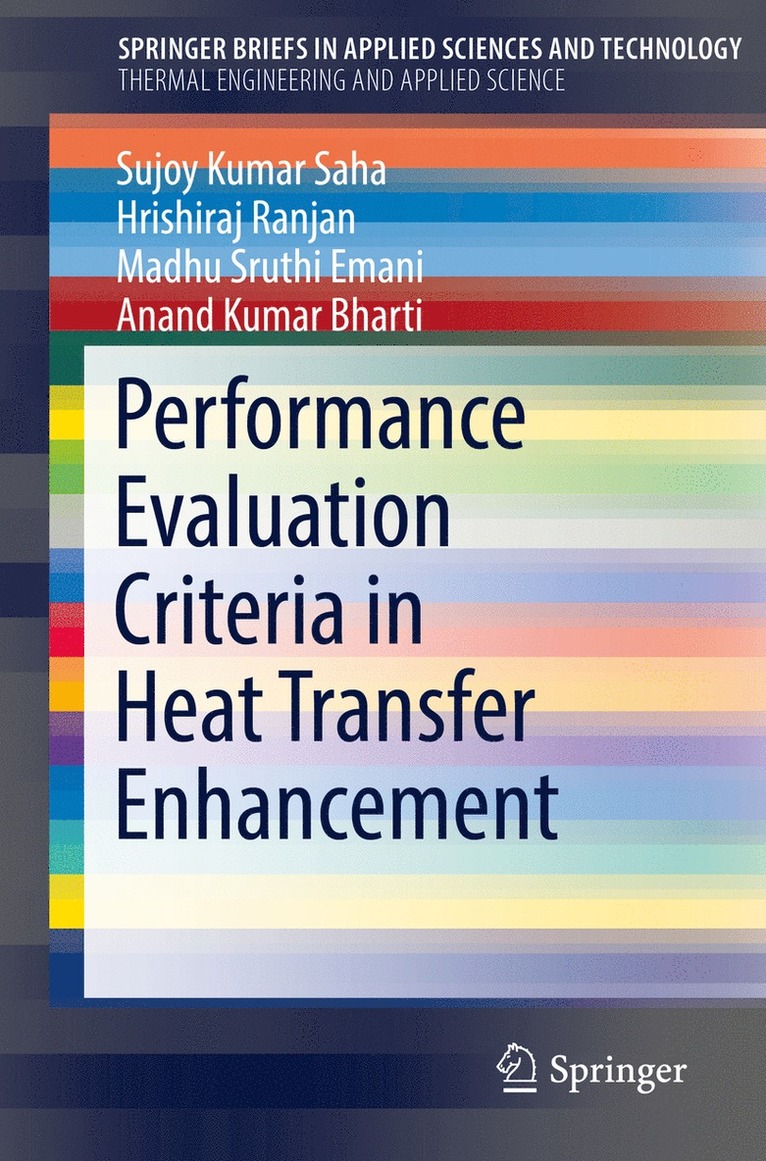 Sujoy Kumar Saha, Hrishiraj Ranjan, Madhu Sruthi Emani, Anand Kumar Bharti - Performance Evaluation Criteria in Heat Transfer Enhancement, Häftad