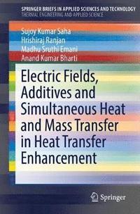 bokomslag Electric Fields, Additives and Simultaneous Heat and Mass Transfer in Heat Transfer Enhancement