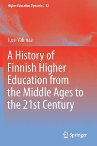 bokomslag A History of Finnish Higher Education from the Middle Ages to the 21st Century