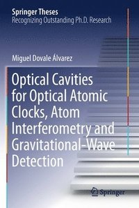 bokomslag Optical Cavities for Optical Atomic Clocks, Atom Interferometry and Gravitational-Wave Detection