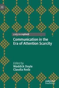 bokomslag Communication in the Era of Attention Scarcity