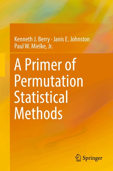 Kenneth J. Berry, Janis E. Johnston, Paul W. Mielke, Jr. - Primer of Permutation Statistical Methods, Inbunden