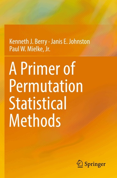 Kenneth J. Berry, Janis E. Johnston, Paul W. Mielke, Jr. - Primer of Permutation Statistical Methods, Häftad