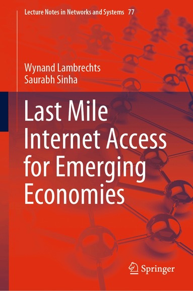 Wynand Lambrechts, Saurabh Sinha - Last Mile Internet Access for Emerging Economies, Inbunden
