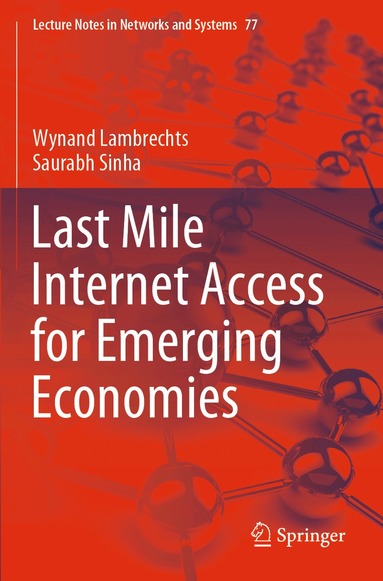 Wynand Lambrechts, Saurabh Sinha - Last Mile Internet Access for Emerging Economies, Häftad