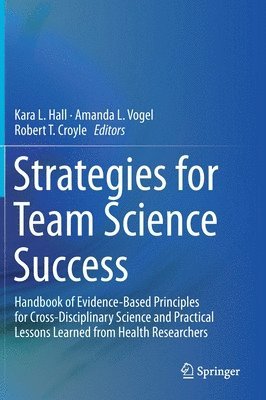 Kara L. Hall, Amanda L. Vogel, Robert T. Croyle - Strategies for Team Science Success, Inbunden