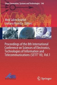 bokomslag Proceedings of the 8th International Conference on Sciences of Electronics, Technologies of Information and Telecommunications (SETIT'18), Vol.1