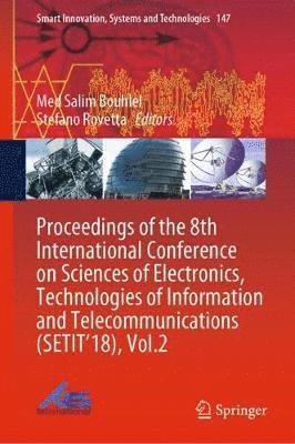 bokomslag Proceedings of the 8th International Conference on Sciences of Electronics, Technologies of Information and Telecommunications (SETIT18), Vol.2