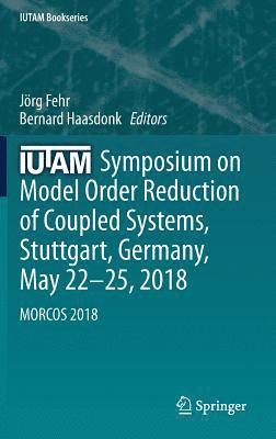 IUTAM Symposium on Model Order Reduction of Coupled Systems, Stuttgart, Germany, May 2225, 2018 1