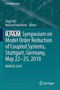 bokomslag IUTAM Symposium on Model Order Reduction of Coupled Systems, Stuttgart, Germany, May 2225, 2018