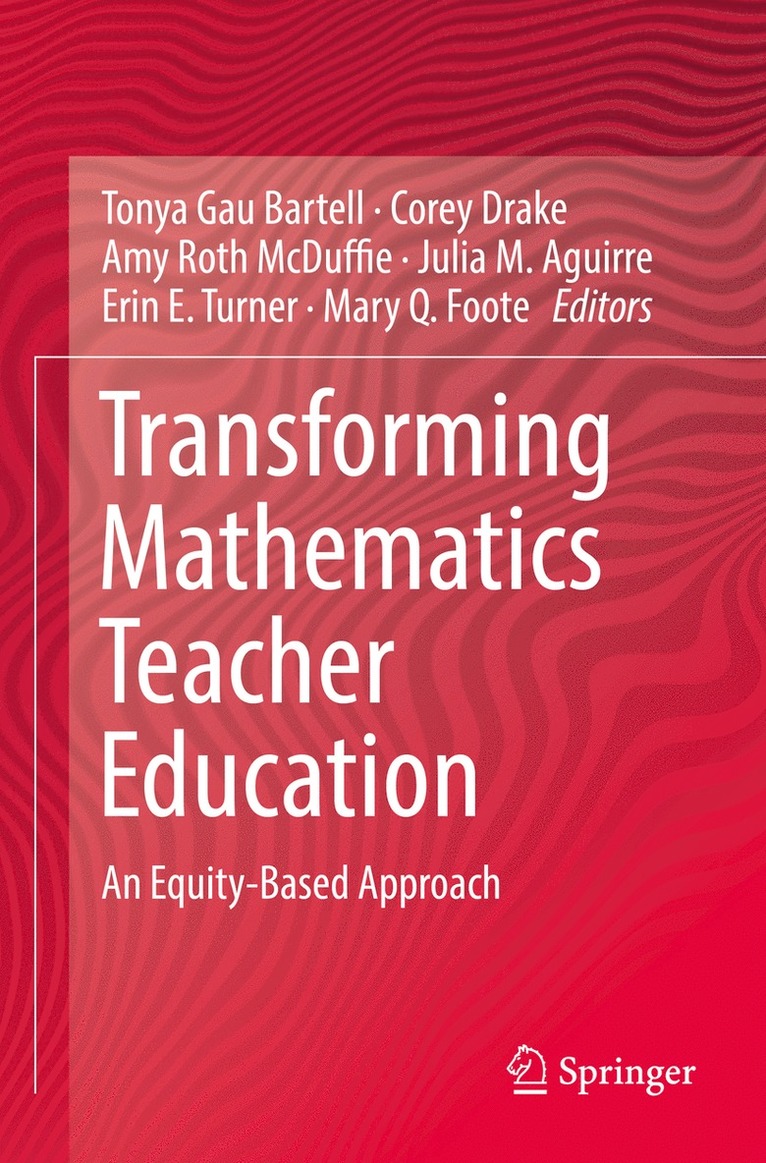 Tonya Gau Bartell, Corey Drake, Amy Roth McDuffie, Julia M. Aguirre, Erin E. Turner, Mary Q. Foote - Transforming Mathematics Teacher Education, Häftad