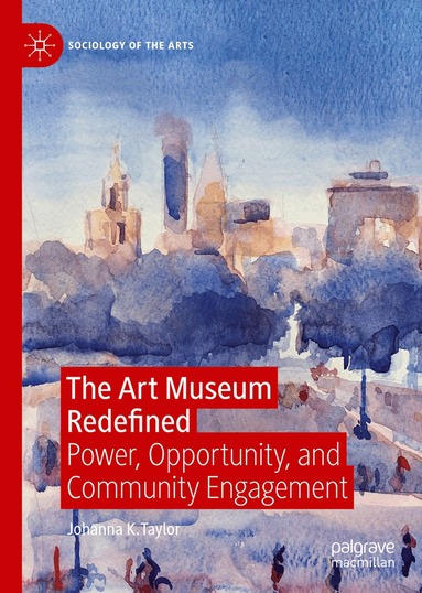 Johanna K. Taylor - Art Museum Redefined, Inbunden
