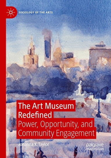 Johanna K. Taylor - Art Museum Redefined, Häftad