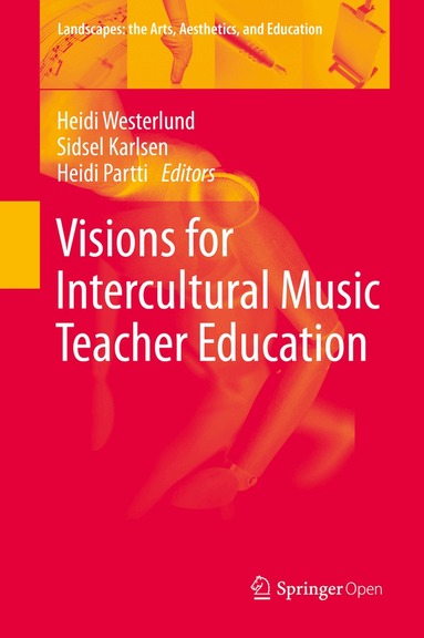 Heidi Westerlund, Sidsel Karlsen, Heidi Partti - Visions for Intercultural Music Teacher Education, Inbunden