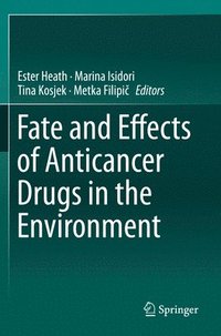 bokomslag Fate and Effects of Anticancer Drugs in the Environment