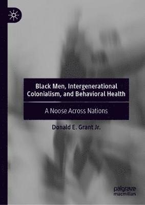 bokomslag Black Men, Intergenerational Colonialism, and Behavioral Health