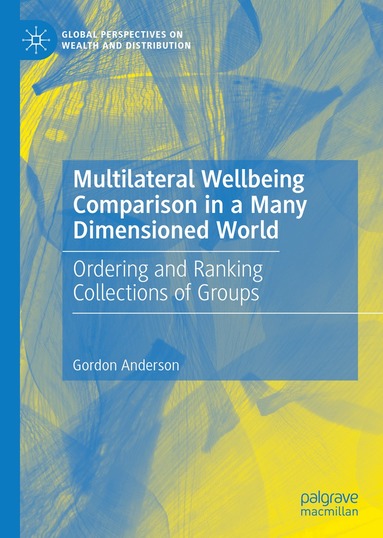 Gordon Anderson - Multilateral Wellbeing Comparison in a Many Dimensioned World, Inbunden