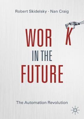 Robert Skidelsky, Nan Craig - Work in the Future, Häftad