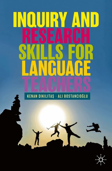 Kenan Dikilitaş, Ali Bostancıoğlu - Inquiry and Research Skills for Language Teachers, Häftad